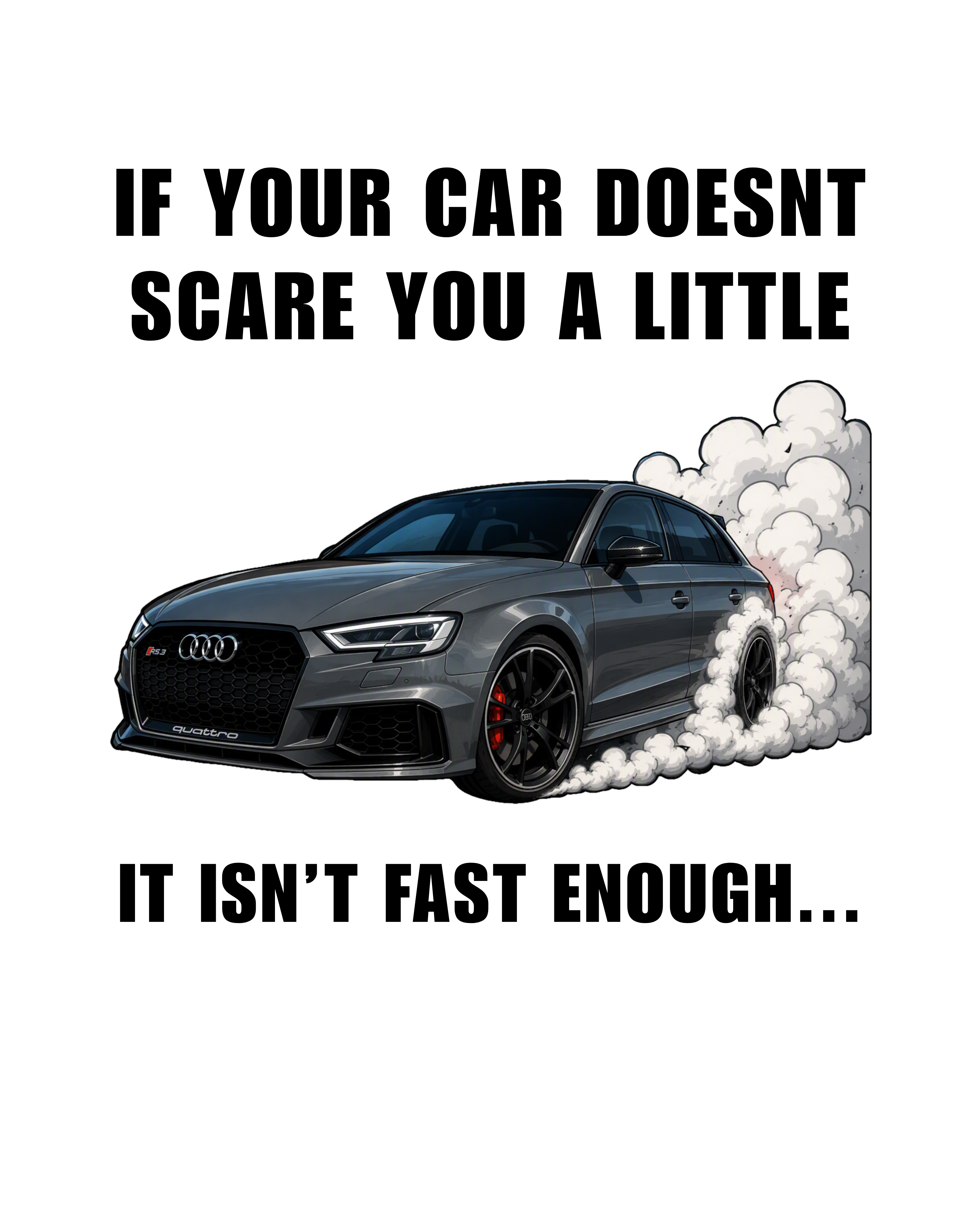 Not Fast Enough - Audi Edition Tee (rear print)